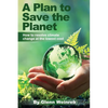 A Plan to Save the Planet: How to resolve climate change at the lowest cost. - Paperback