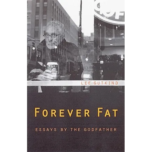 Forever Fat: Essays by the Godfather - Paperback