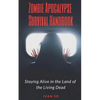 Zombie Apocalypse Survival Handbook: Staying Alive in the Land of the Living Dead - Paperback