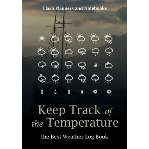 Keep Track of the Temperature, the Best Weather Log Book - Paperback
