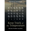 Keep Track of the Temperature, the Best Weather Log Book - Paperback