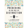 Preaching in an Age of Distraction - Paperback