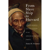 From Slave Ship to Harvard: Yarrow Mamout and the History of an African American Family - Hardcover