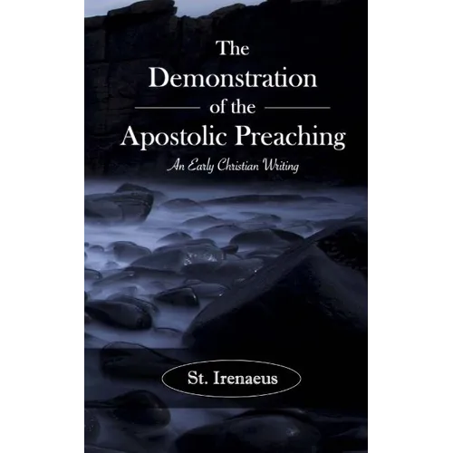 The Demonstration of the Apostolic Preaching: An Early Christian Writing - Paperback