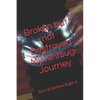 Broken but Not Destroyed My Kintsugi Journey: Story of Anthony Eagle Jr - Paperback