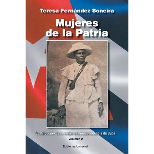 Mujeres de la Patria. Contribución de la Mujer a la Independencia de Cuba II - Paperback