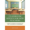 Classroom Advice for New Teachers: A Proactive Approach for Meeting the Daily Challenges of the Profession - Paperback