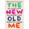 The New Old Me: My Late-Life Reinvention - Paperback