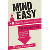 Mind Easy: Make the brain work for you not against you - Paperback