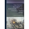 The Dutch Records of Kingston, Ulster County, New York - Paperback