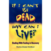 If I Can't Be Dead, How Can I Live? - Paperback