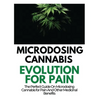 Microdosing Cannabis Evolution for Pain: The Perfect Guide on Microdosing Cannabis for Pain and Other Medicinal Benefits - Hardcover