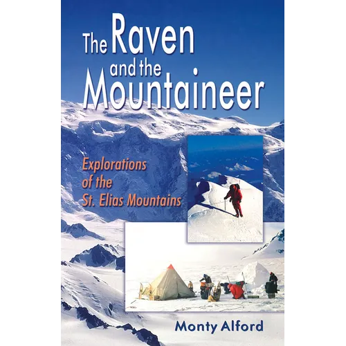 Raven and the Mountaineer: Explorations of the St. Elias Mountains - Paperback