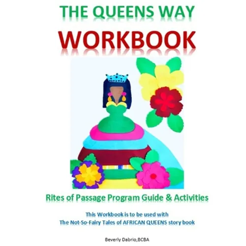The Queens Way Workbook: Rites of Passage Program Guide and Activities - Paperback