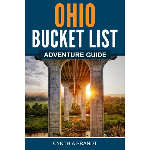 Ohio Bucket List Adventure Guide - Paperback