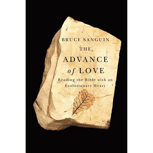 The Advance of Love: Reading the Bible with an Evolutionary Heart - Paperback