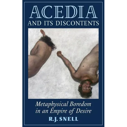 Acedia and Its Discontents: Metaphysical Boredom in an Empire of Desire - Paperback