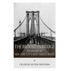 The Brooklyn Bridge: The History of New York City's Most Famous Bridge - Paperback