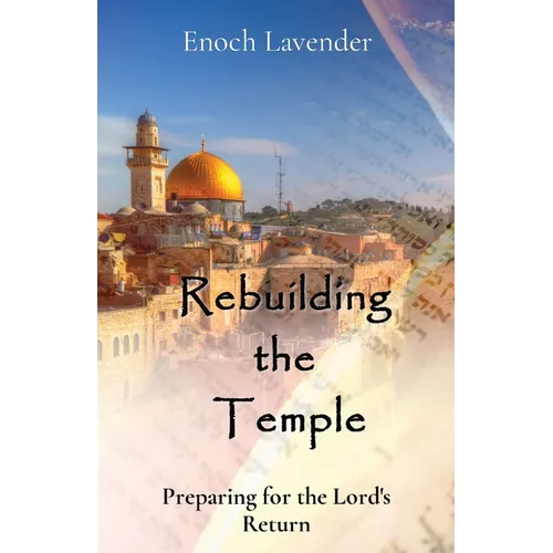 Rebuilding the Temple: Preparing for the Lord's Return - Paperback