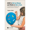 ADHD Is Not an Illness and Ritalin Is Not a Cure - Hardcover