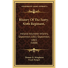 History Of The Forty-Sixth Regiment,: Indiana Volunteer Infantry, September, 1861-September, 1865 (1888) - Hardcover