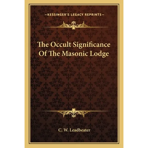 The Occult Significance Of The Masonic Lodge - Paperback