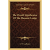 The Occult Significance Of The Masonic Lodge - Paperback