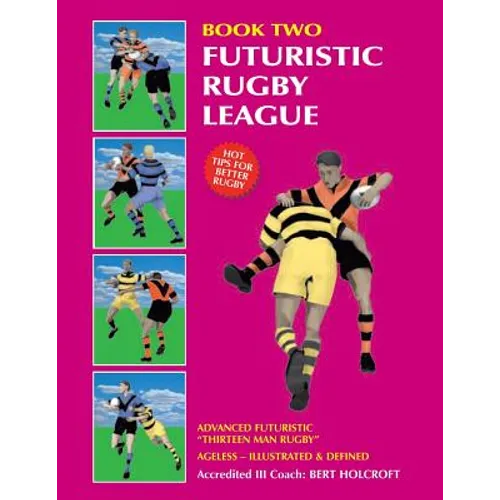 Book 2: Futuristic Rugby League: Academy of Excellence for Coaching Rugby Skills and Fitness Drills - Paperback