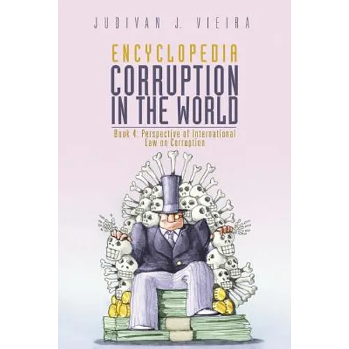 Encyclopedia Corruption in the World: Book 4: Perspective of International Law on Corruption - Paperback