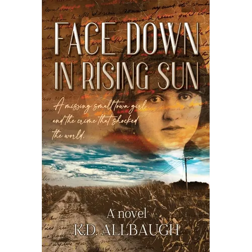 Face Down In Rising Sun: A Missing Small Town Girl and the Crime That Shocked the World - Paperback