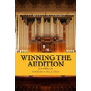 Winning the Audition: Turbocharge Your Orchestral Audition: Advice from Leaders in the Field - Paperback