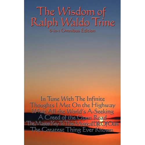 The Wisdom of Ralph Waldo Trine - Paperback