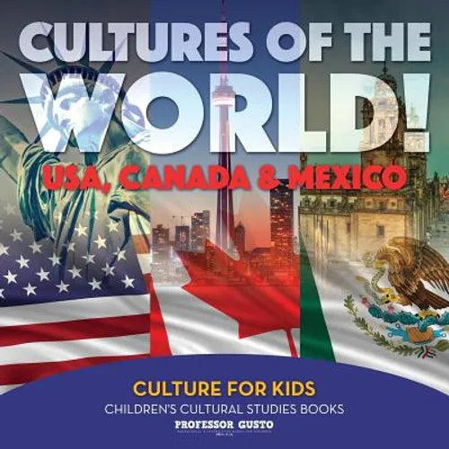 Cultures of the World! USA, Canada & Mexico - Culture for Kids - Children's Cultural Studies Books - Paperback