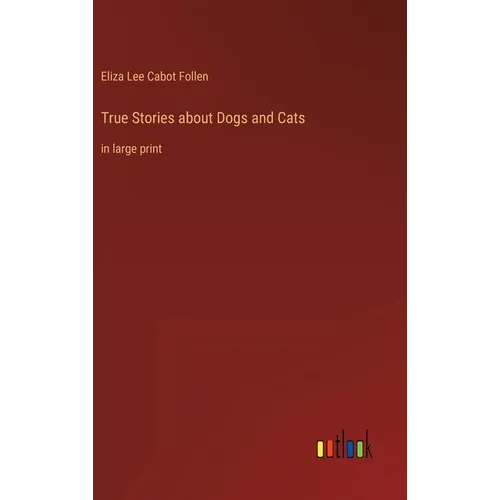 True Stories about Dogs and Cats: in large print - Hardcover