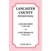 Lancaster County, Pennsylvania Land Records, 1729-1750, and Land Warrants, 1710-1742 - Paperback