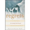 No Regrets: A Ten-Step Program for Living in the Present and Leaving the Past Behind - Paperback