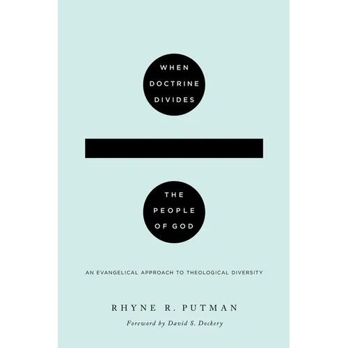 When Doctrine Divides the People of God: An Evangelical Approach to Theological Diversity - Paperback