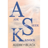 A.S.K: Ask, Seek, Knock. - Paperback