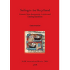 Sailing to the Holy Land: Crusader Ships, Seamanship, Logistics and Landing Operations - Paperback