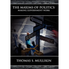 The Maxims of Politics: Making Government Work - Hardcover