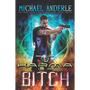 Karma Is A Bitch: An Urban Fantasy Action Adventure - Paperback