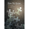 How We Know: Epistemology on an Objectivist Foundation - Hardcover
