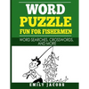 Word Puzzle Fun for Fishermen: Word Searches, Crosswords and More - Paperback