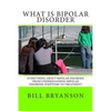 What Is Bipolar Disorder: Everything About Bipolar Disorder From Understanding Bipolar Disorder Symptoms To Treatment - Paperback
