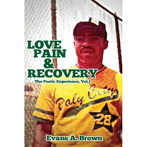 Love Pain and Recovery: The Poetic Experience Volume 1 - Paperback