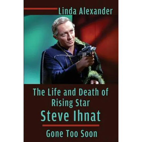 The Life and Death of Rising Star Steve Ihnat - Gone Too Soon - Paperback