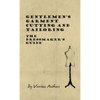 Gentlemen's Garment Cutting and Tailoring - The Dressmaker's Guide - Hardcover