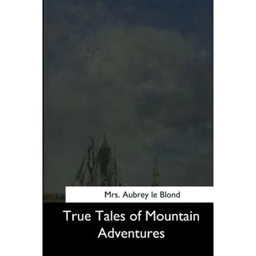 True Tales of Mountain Adventures - Paperback