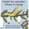 Camille The Caterpillar Refuses To Change - Hardcover