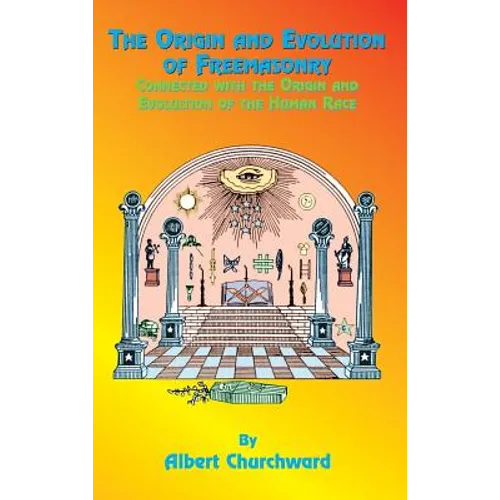 The Origin and Evolution of Freemasonry - Hardcover